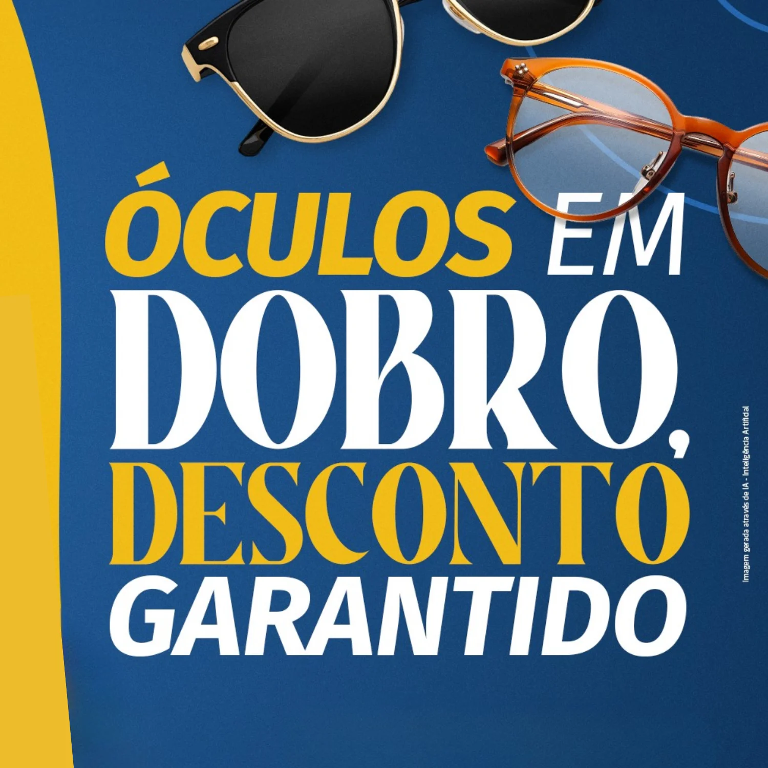 Fundo em azul com o texto ''ócilos em Dobro. Desconto garantido'' com óculos de sol de grau no canto superior direito.